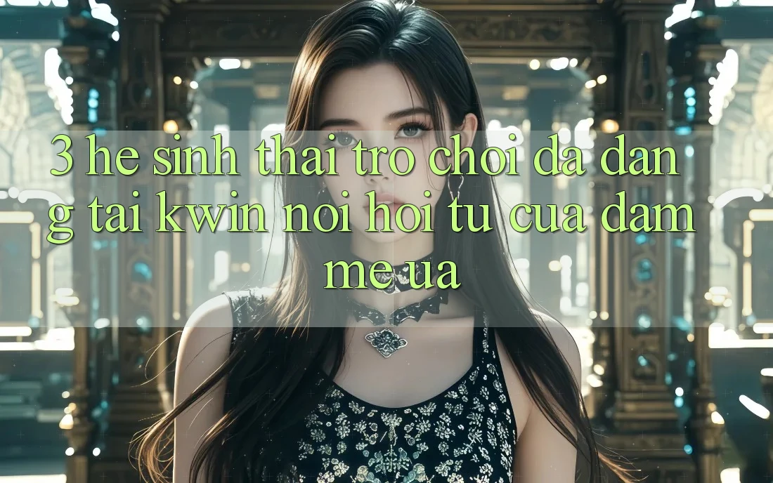 3. Hệ Sinh Thái Trò Chơi Đa Dạng Tại Kwin: Nơi Hội Tụ Của Đam Mê ưa