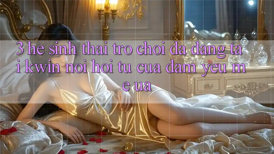 3. Hệ Sinh Thái Trò Chơi Đa Dạng Tại Kwin: Nơi Hội Tụ Của Đam Yêu mê ưa 3. Hệ Sinh Thái Trò Chơi Đa Dạng Tại Kwin: Nơi Hội Tụ Của Đam Yêu mê ưa