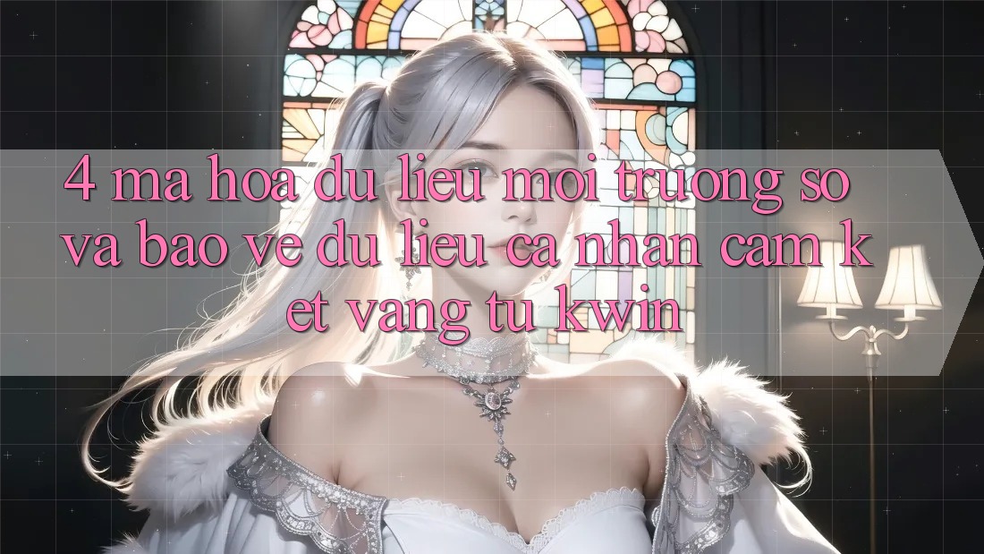 4. Mã hóa dữ liệu Môi trường số Và Bảo vệ dữ liệu cá nhân: Cam Kết Vàng Từ Kwin