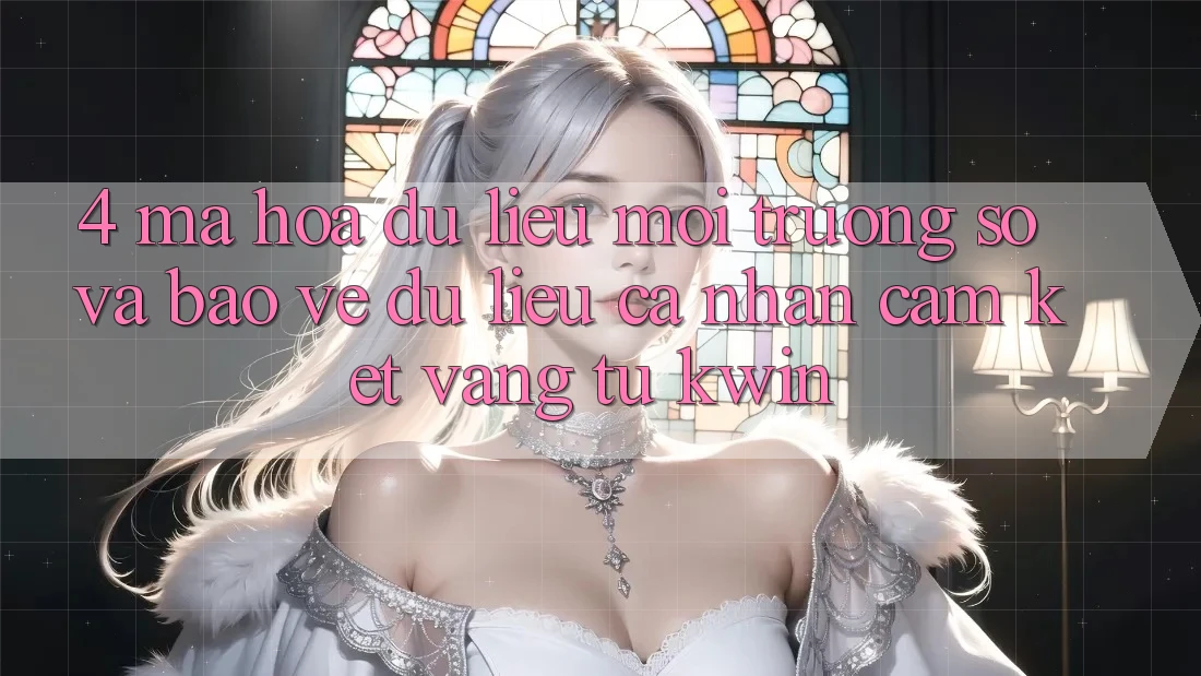 4. Mã hóa dữ liệu Môi trường số Và Bảo vệ dữ liệu cá nhân: Cam Kết Vàng Từ Kwin 4. Mã hóa dữ liệu Môi trường số Và Bảo vệ dữ liệu cá nhân: Cam Kết Vàng Từ Kwin