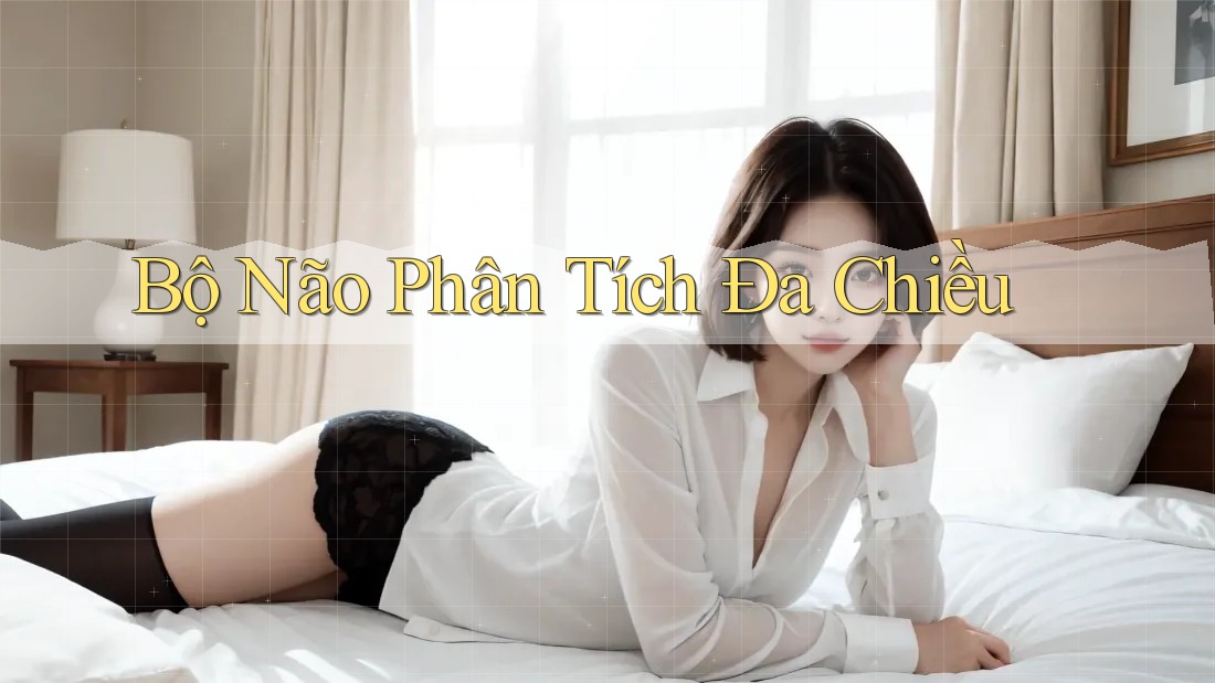 Bộ Não Phân Tích Đa Chiều
