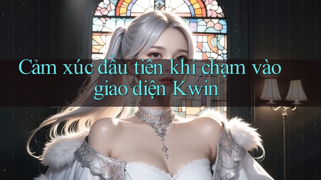 Cảm xúc đầu tiên khi chạm vào giao diện Kwin Cảm xúc đầu tiên khi chạm vào giao diện Kwin