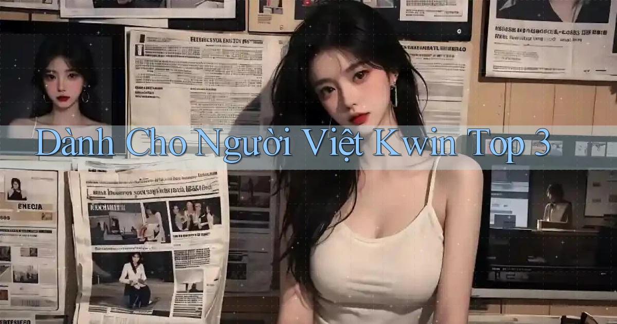 dành cho người việt kwin top 3