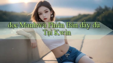 đọc manhwa phiên bản đầy đủ tại kwin