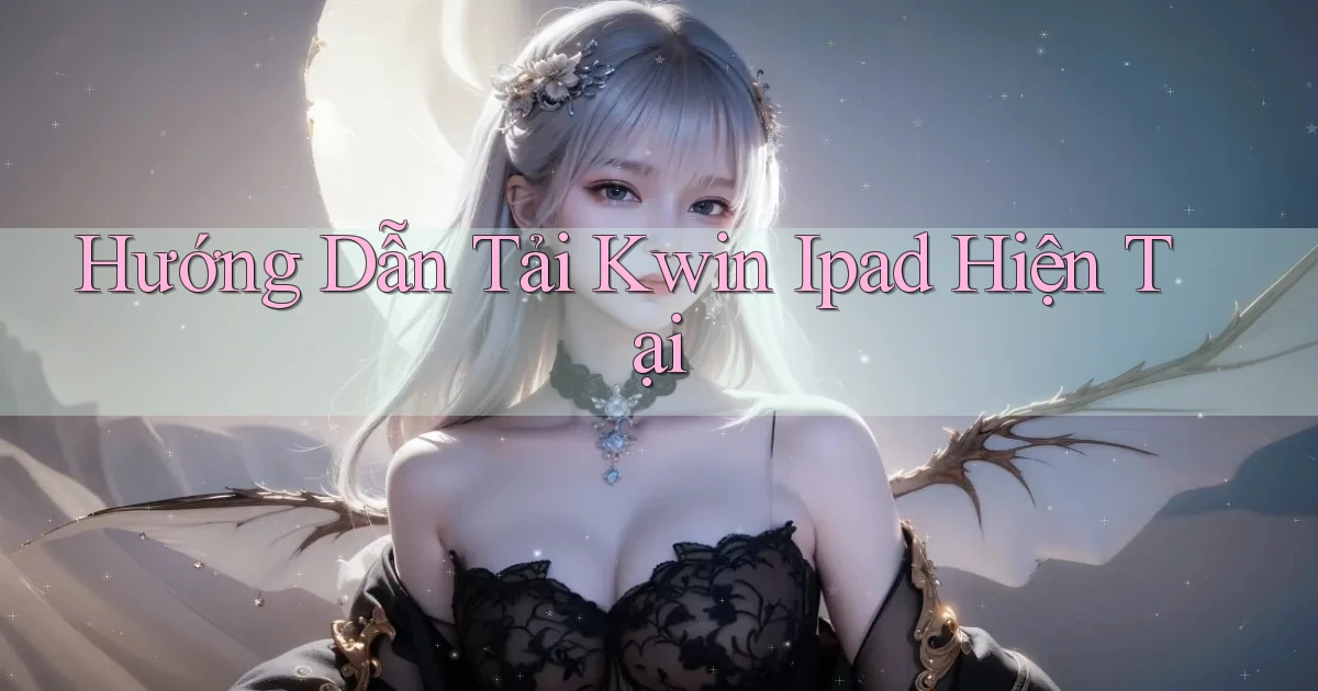 hướng dẫn tải kwin ipad hiện tại