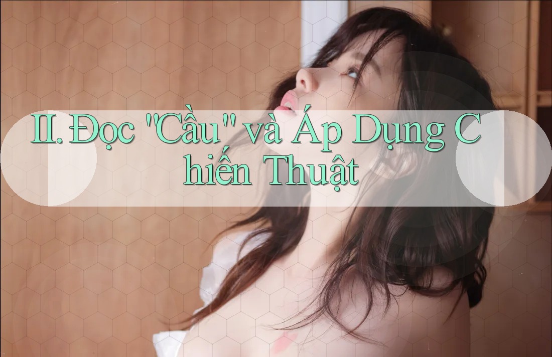 II. Đọc “Cầu” và Áp Dụng Chiến Thuật