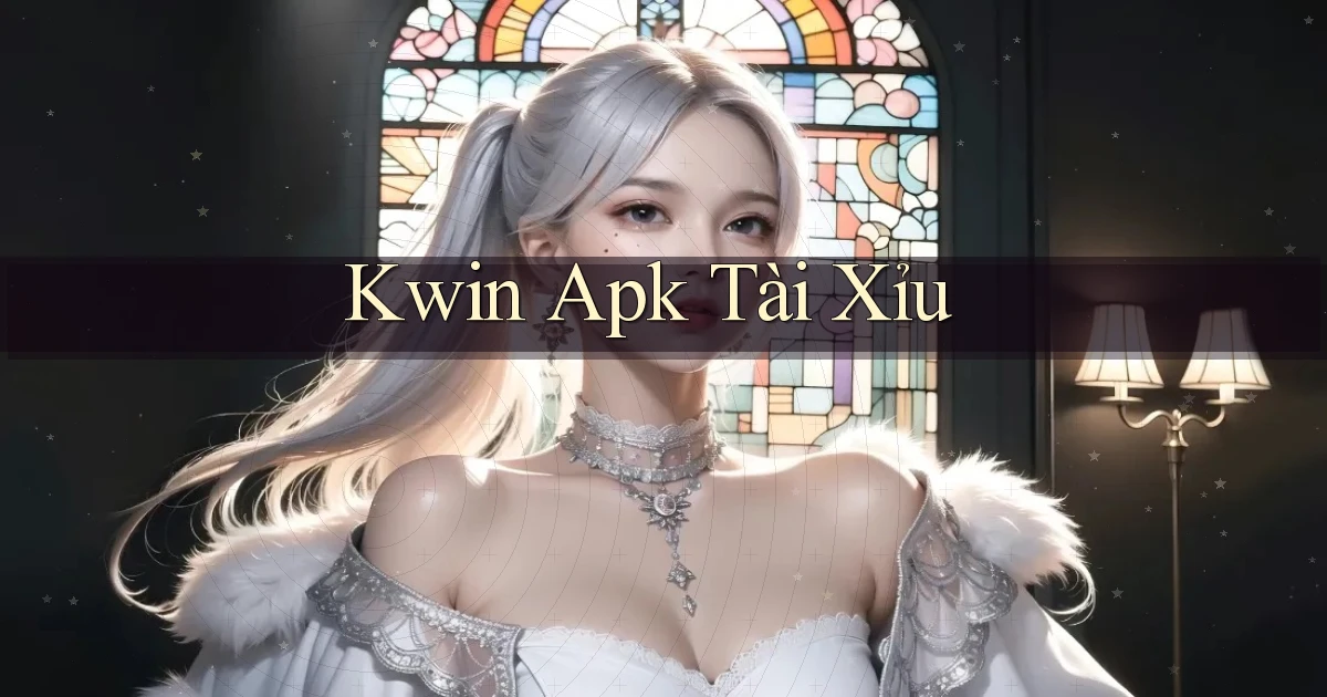 kwin apk tài xỉu