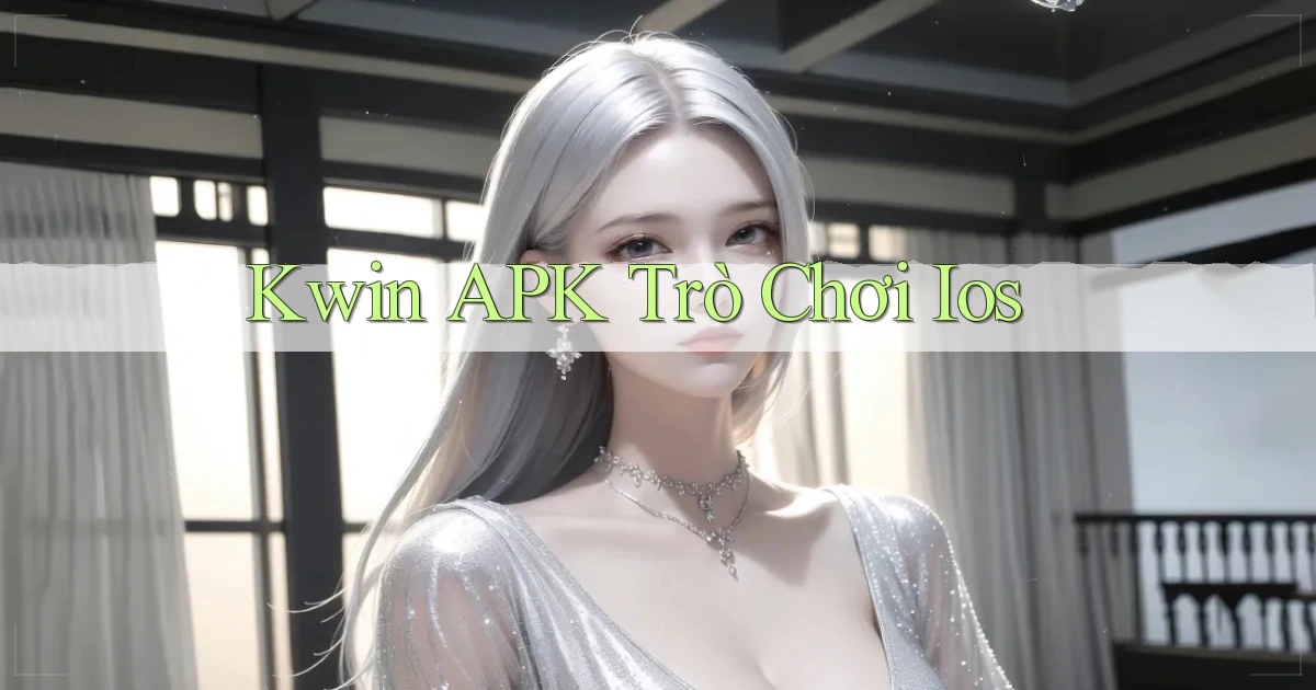 kwin APK trò chơi ios