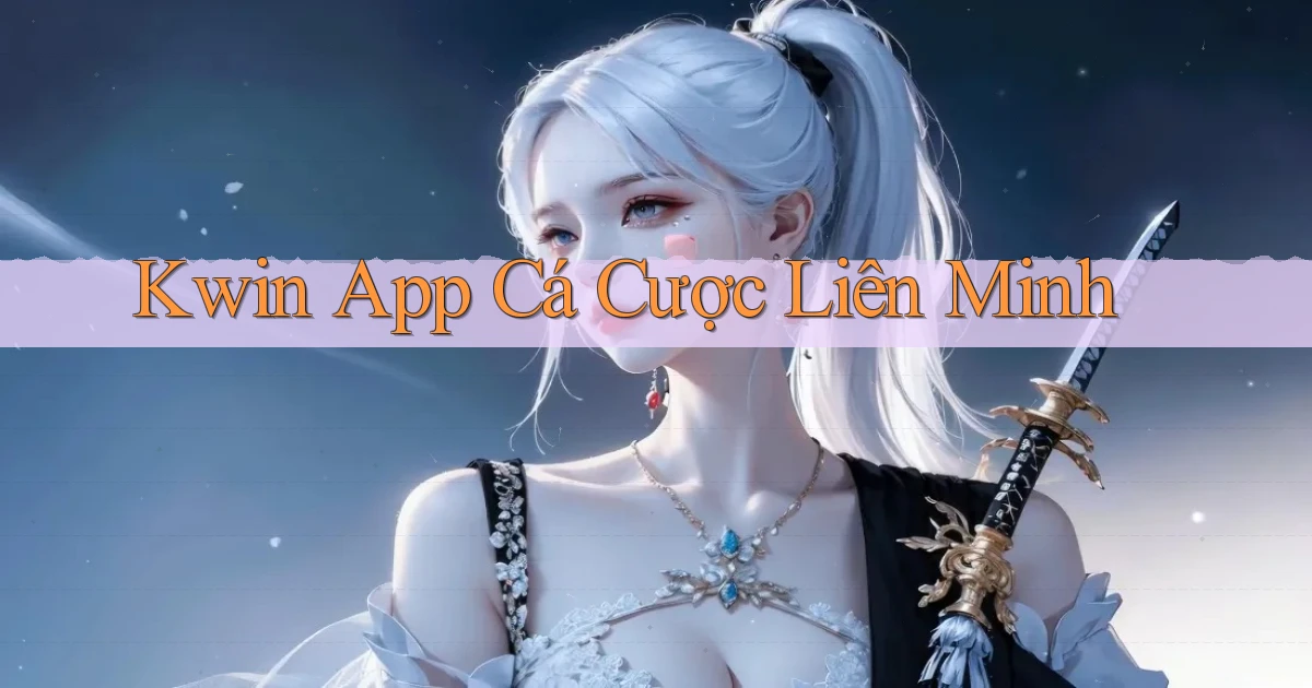 kwin app cá cược liên minh