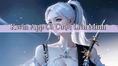 kwin app cá cược liên minh