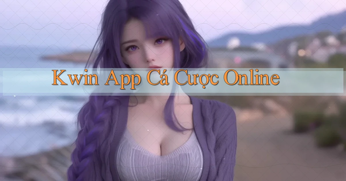 kwin app cá cược online