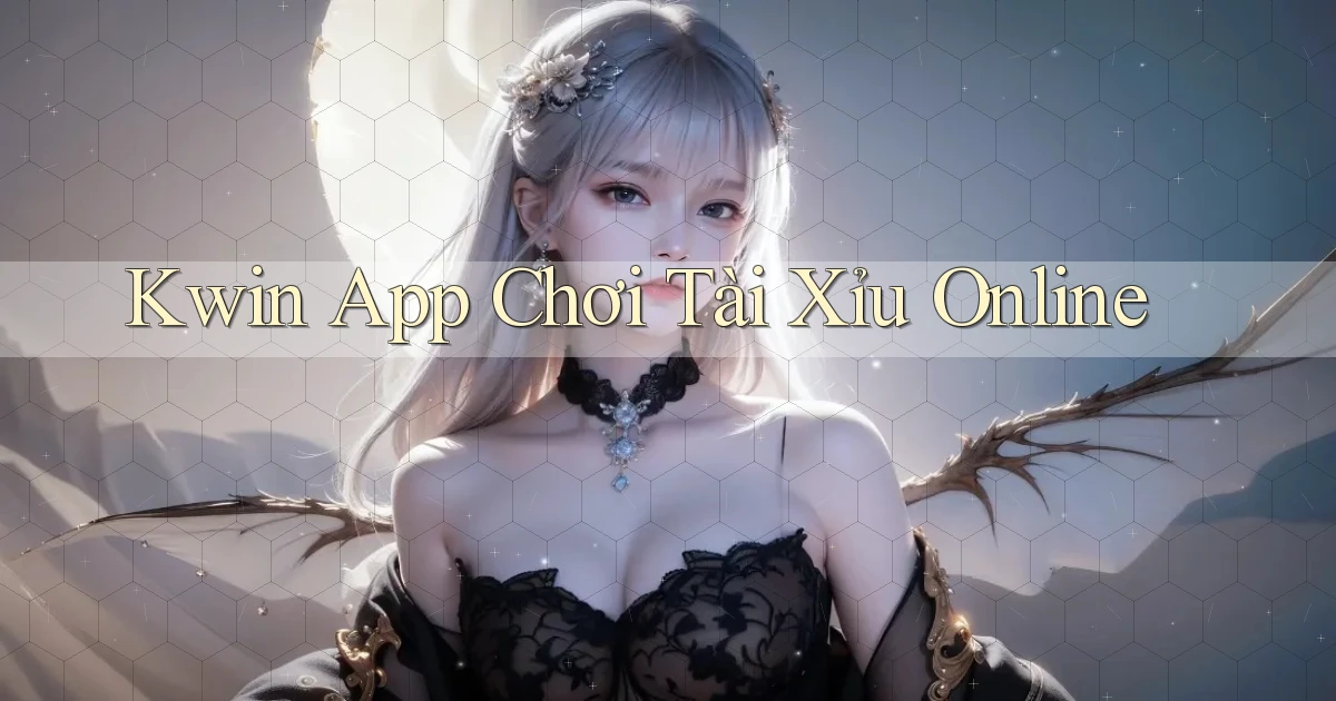 kwin app chơi tài xỉu online
