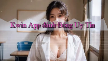kwin app đánh bóng uy tín