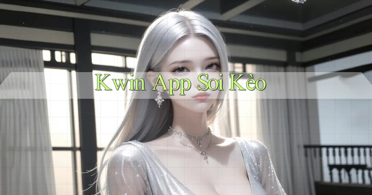 kwin app soi kèo