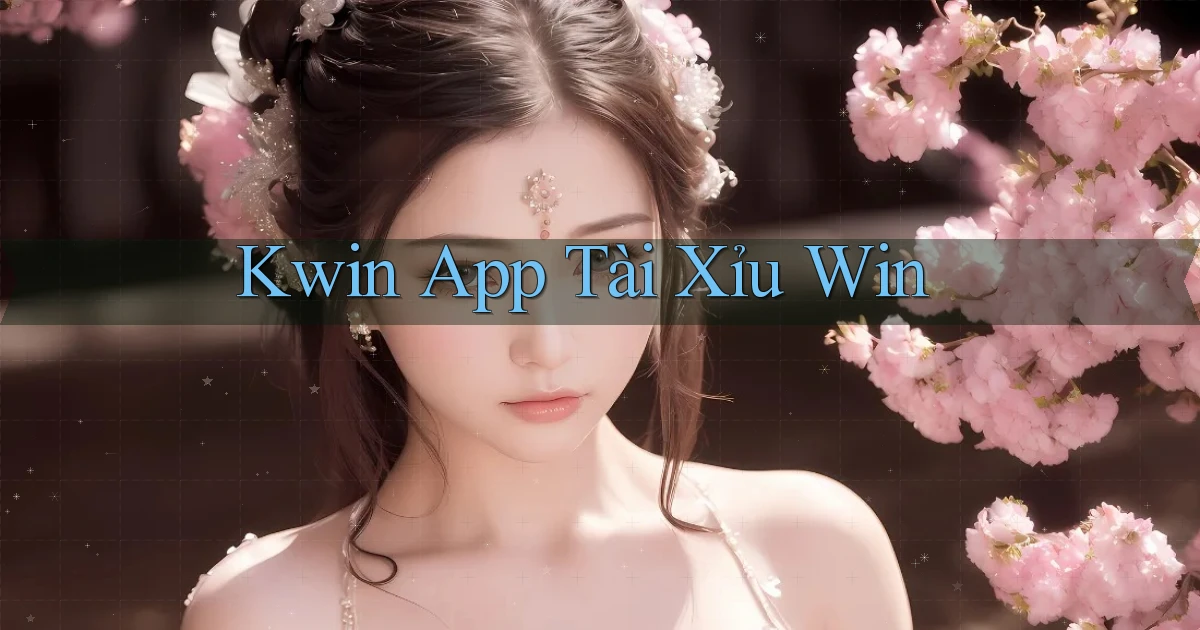 kwin app tài xỉu win