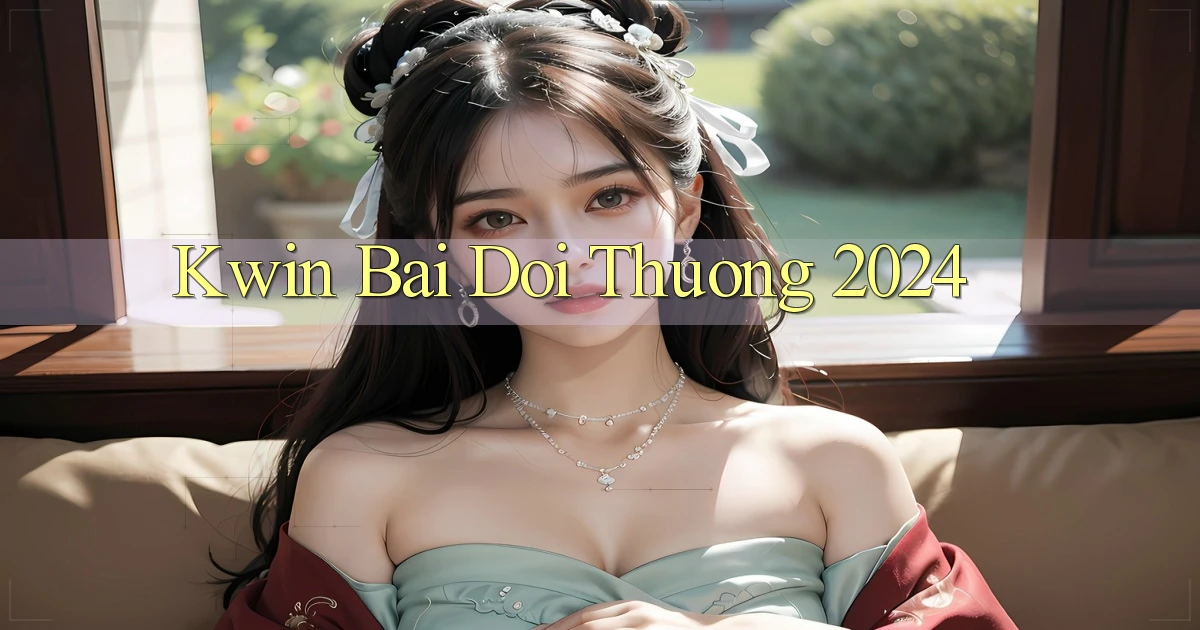 kwin bai doi thuong 2024