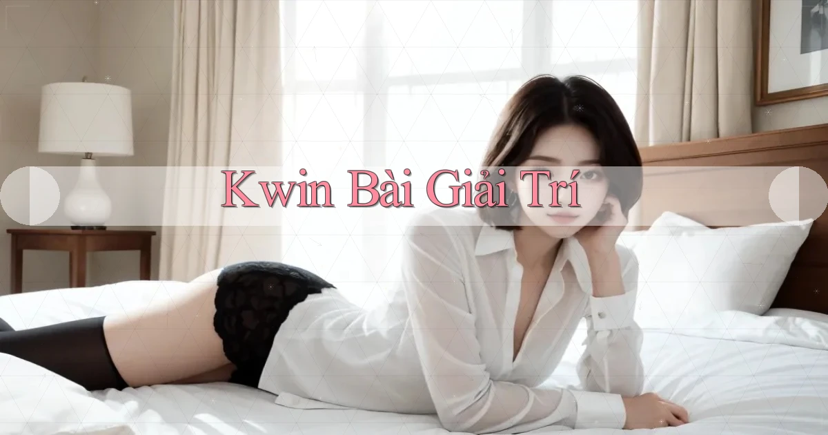 kwin bài giải trí