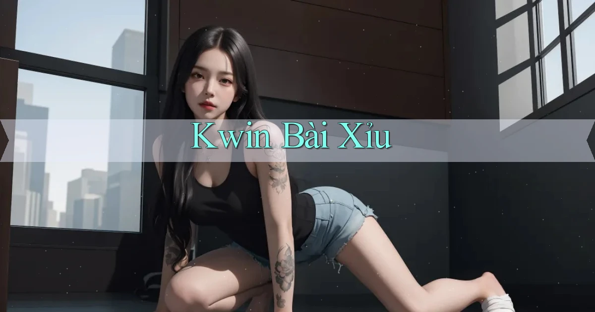 kwin bài xỉu