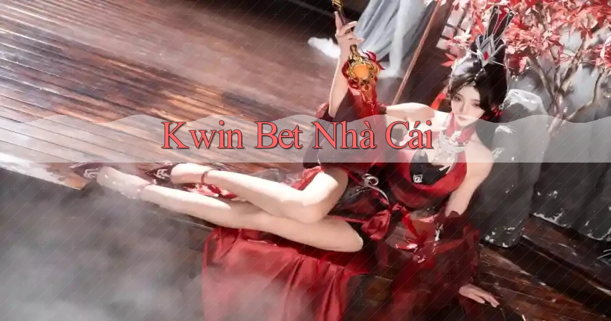 kwin bet nhà cái