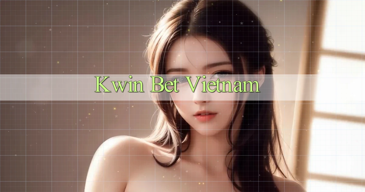kwin bet vietnam