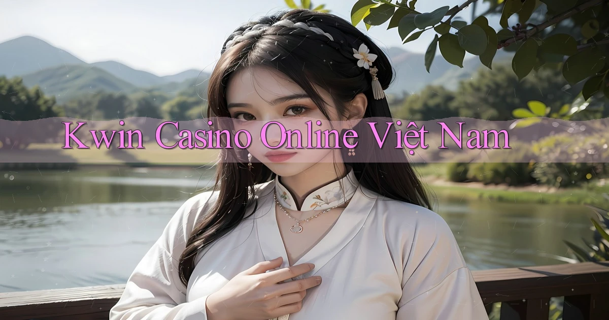 kwin casino online việt nam