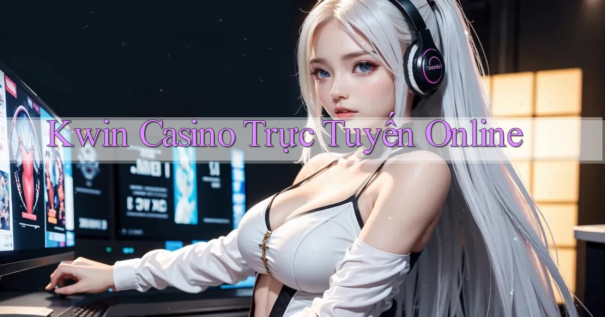 kwin casino trực tuyến online
