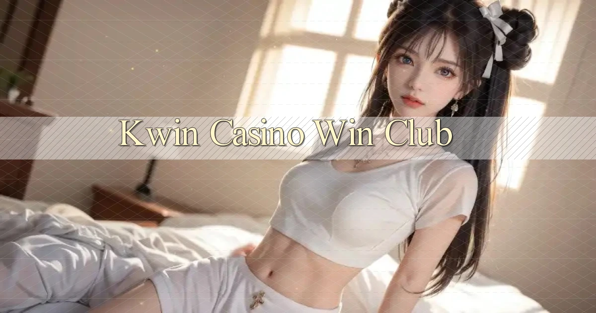 kwin casino win club