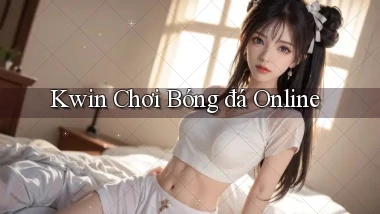kwin  chơi bóng đá online