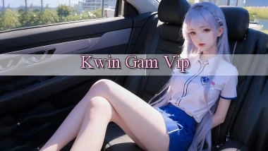 kwin  gam vip