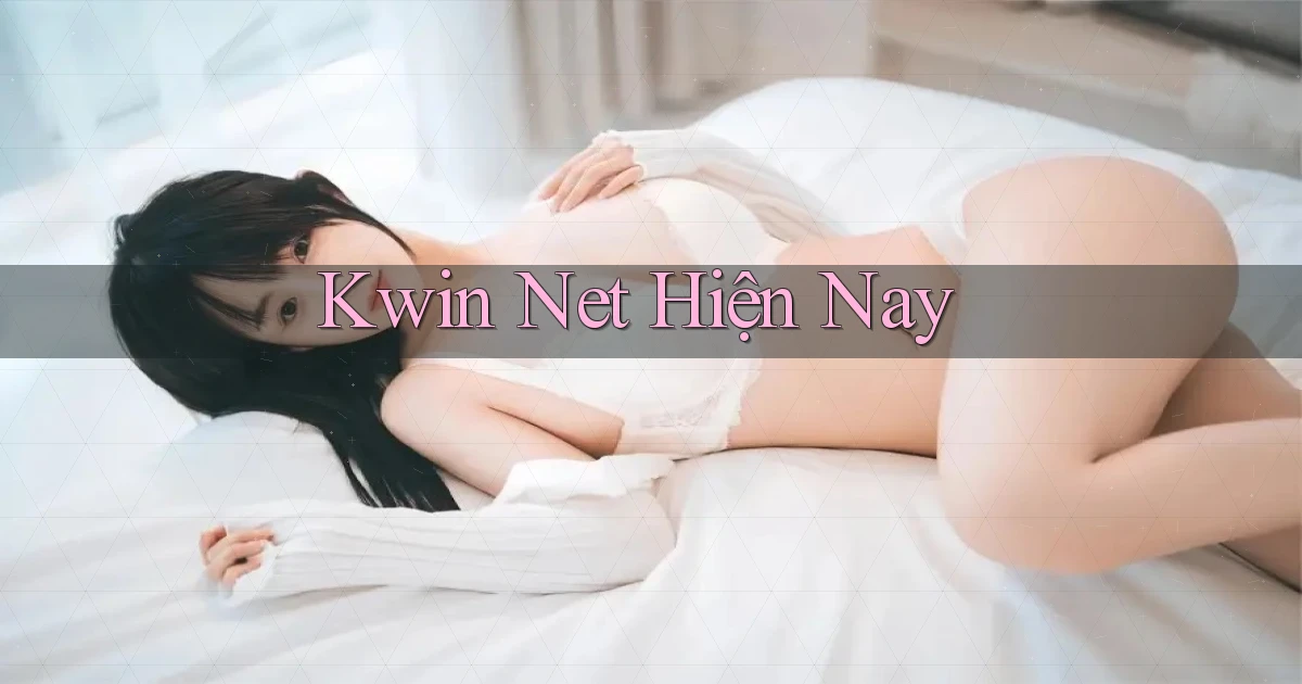 kwin net hiện nay