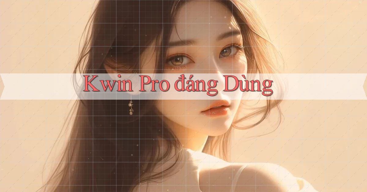 kwin pro đáng dùng