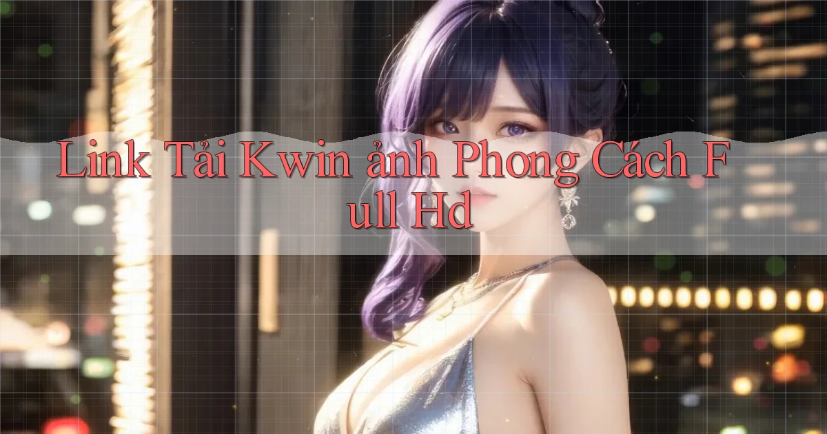 link tải kwin ảnh phong cách full hd