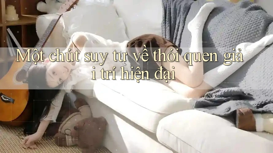 Một chút suy tư về thói quen giải trí hiện đại