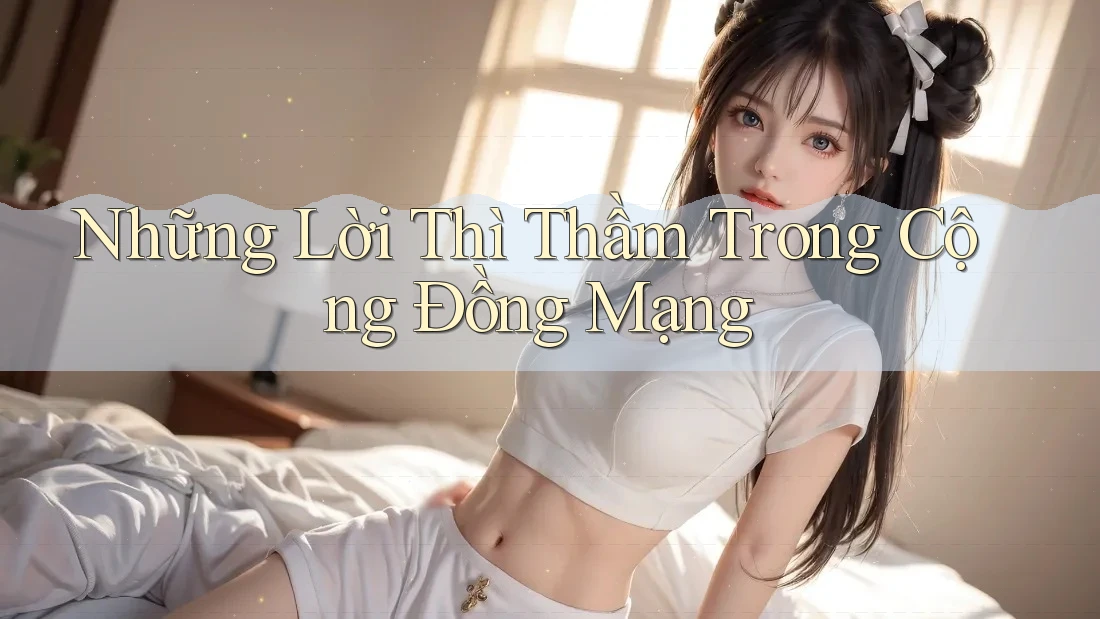 Những Lời Thì Thầm Trong Cộng Đồng Mạng Những Lời Thì Thầm Trong Cộng Đồng Mạng