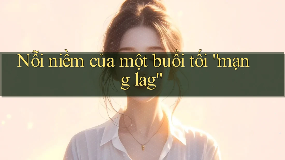 Nỗi niềm của một buổi tối “mạng lag” Nỗi niềm của một buổi tối “mạng lag”