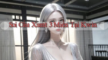 soi cầu xsmt 3 miền tại kwin