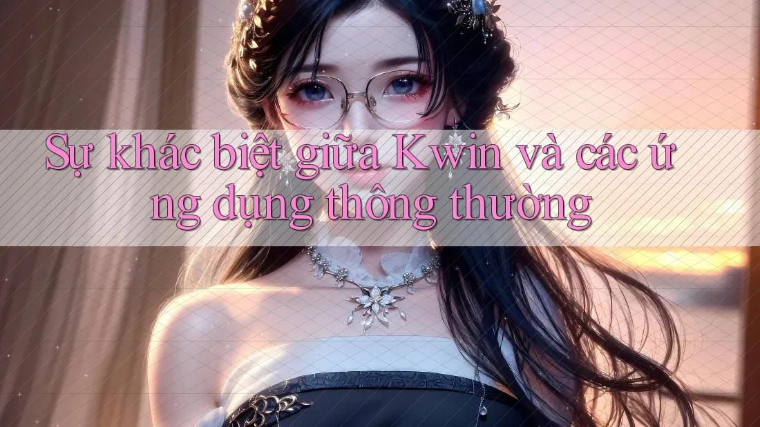 Sự khác biệt giữa Kwin và các ứng dụng thông thường