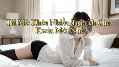 tải mở khóa nhiều tiện ích của kwin mới nhất