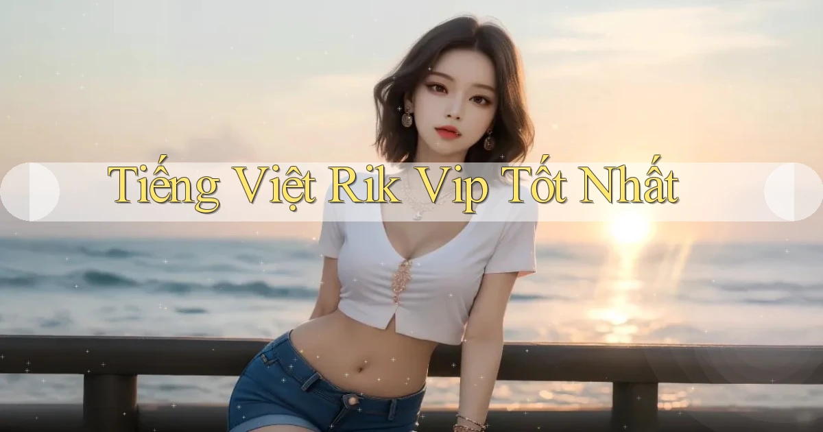 tiếng việt rik vip tốt nhất