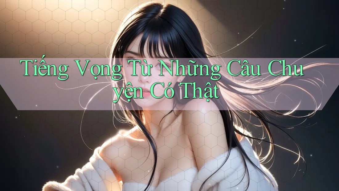 Tiếng Vọng Từ Những Câu Chuyện Có Thật Tiếng Vọng Từ Những Câu Chuyện Có Thật