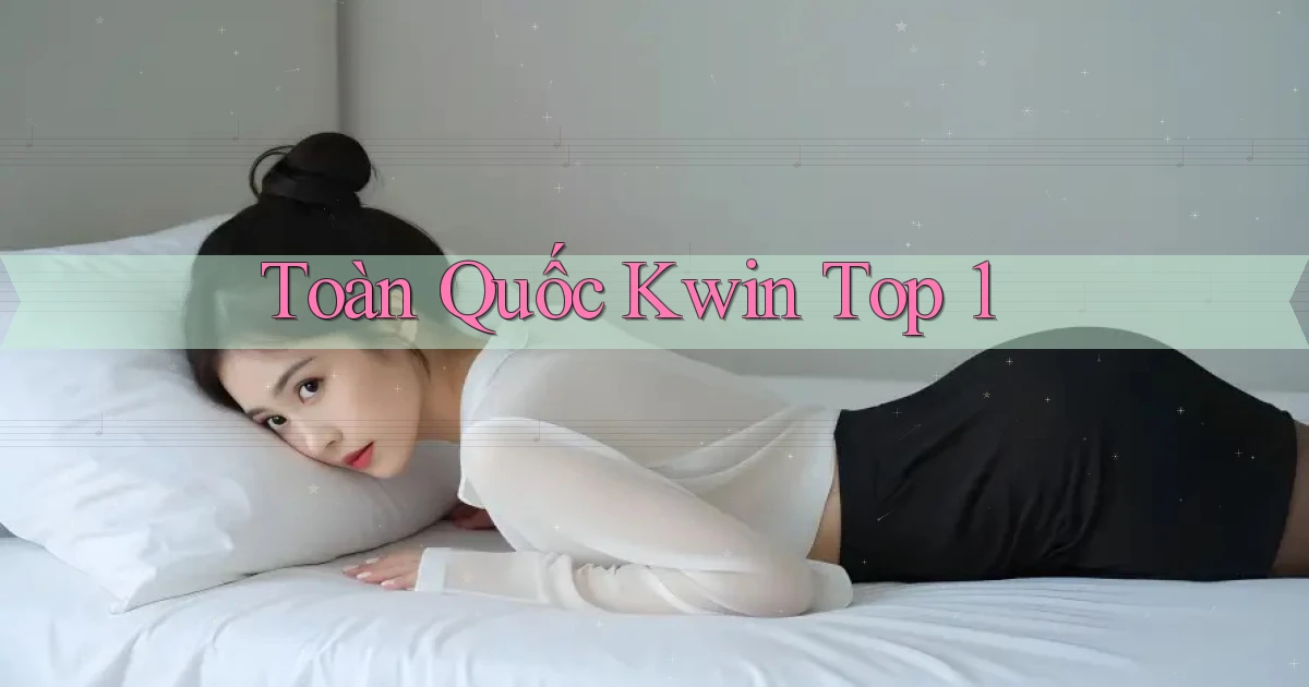 toàn quốc kwin top 1